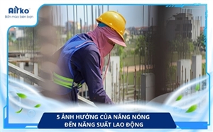 5 Ảnh Hưởng Của Nắng Nóng Đến Năng Suất Lao Động Mà Doanh Nghiệp Cần Biết