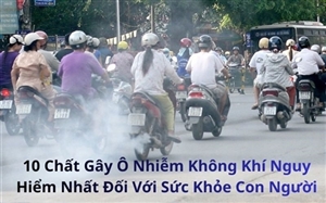 10 Chất Gây Ô Nhiễm Không Khí Nguy Hiểm Nhất Đối Với Sức Khỏe Con Người