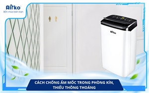 Cách chống ẩm mốc trong phòng kín, thiếu thông thoáng