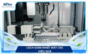 Máy CNC Bị Nóng Quá Mức? Cách Giảm Nhiệt Hiệu Quả Cho Doanh Nghiệp 