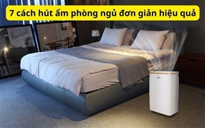 7 cách hút ẩm phòng ngủ đơn giản hiệu quả