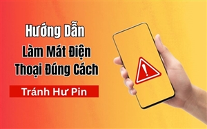 Hướng Dẫn Làm Mát Điện Thoại Đúng Cách Tránh Hư Pin