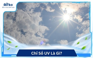 Chỉ Số UV Là Gì? Cách Đọc Và Mức Độ Ảnh Hưởng Đến Sức Khỏe