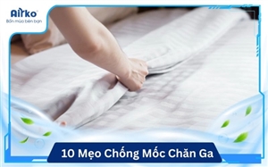10 Mẹo Chống Mốc Chăn Ga Cho Gia Đình Trong Mùa Nồm