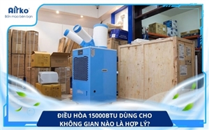 Điều Hòa 15000BTU Dùng Cho Không Gian Nào Là Hợp Lý?