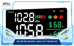 Đo Độ Ồn dB Máy Lạnh Có Ý Nghĩa Gì?