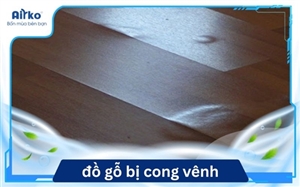 Vì Sao Đồ Gỗ Bị Cong Vênh Khi Độ Ẩm Trong Nhà Tăng Cao?