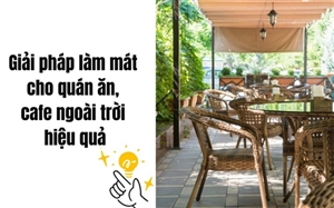 Giải pháp làm mát cho quán ăn, cafe ngoài trời hiệu quả