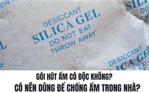 Gói Hút Ẩm Có Độc Không? Có Nên Dùng Để Chống Ẩm Trong Nhà?