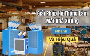 Giải Pháp Hệ Thống Làm Mát Nhà Xưởng Nhanh Và Hiệu Quả