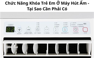 Chức Năng Khóa Trẻ Em Ở Máy Hút Ẩm - Tại Sao Cần Phải Có