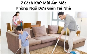 7 Cách Khử Mùi Ẩm Mốc Phòng Ngủ Đơn Giản Tại Nhà