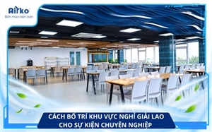 Cách Bố Trí Khu Vực Nghỉ Giải Lao Cho Sự Kiện Chuyên Nghiệp 