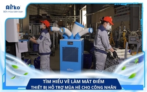 Khái Niệm Làm Mát Điểm Là Gì? Thiết Bị Hỗ Trợ Mùa Hè Cho Công Nhân 