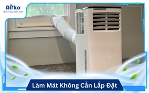 Vì Sao Máy Lạnh Di Động Là Giải Pháp Làm Mát Không Cần Lắp Đặt?