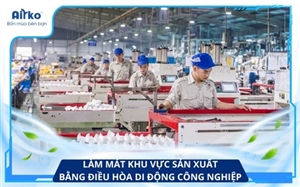 Giải Pháp Làm Mát Khu Vực Sản Xuất Bằng Điều Hòa Di Động Công Nghiệp Airko