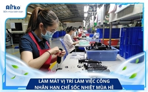 Làm Mát Vị Trí Làm Việc Công Nhân Giúp Hạn Chế Sốc Nhiệt Mùa Hè