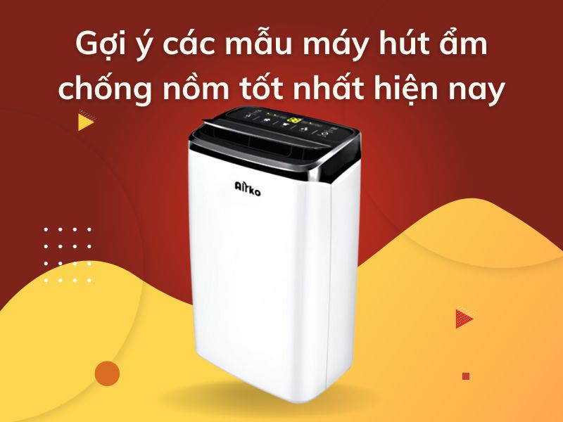 Gợi ý các mẫu máy hút ẩm chống nồm tốt nhất hiện nay