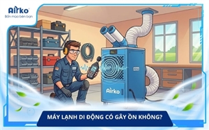 Máy Lạnh Di Động Có Gây Ồn Khi Sử Dụng Không?