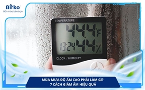 Mùa Mưa Độ Ẩm Cao Phải Làm Gì? 7 Cách Giảm Ẩm Hiệu Quả