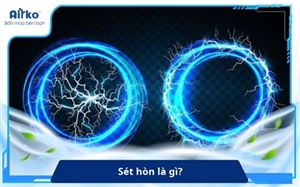 Sét hòn là gì? Hiện tượng thiên nhiên bí ẩn