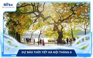 Thời Tiết Hà Nội Tháng 6 – Dự Báo Nắng Nóng Gay Gắt Và Mưa Giông Bất Chợt 