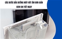 Các Bước Bảo Dưỡng Máy Hút Ẩm Đơn Giản - Xem Chi Tiết Ngay