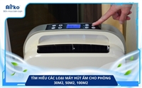 Tìm Hiểu Các Loại Máy Hút Ẩm Cho Phòng 30m2, 50m2, 100m2