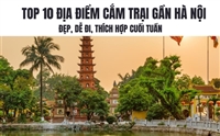 Top 10 Địa Điểm Cắm Trại Gần Hà Nội Đẹp, Dễ Đi, Thích Hợp Cuối Tuần