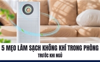 5 Mẹo Làm Sạch Không Khí Trong Phòng Trước Khi Ngủ