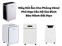 Máy Hút Ẩm Cho Phòng 30m2 Phù Hợp Căn Hộ Gia Đình Bảo Hành Dài Hạn