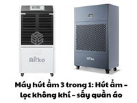 Máy hút ẩm 3 trong 1: Hút ẩm – lọc không khí – sấy quần áo