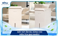 Máy Hút Ẩm 50L Dùng Cho Diện Tích Bao Nhiêu? 