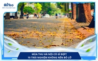 Mùa thu Hà Nội có gì đẹp? 10 trải nghiệm không nên bỏ lỡ