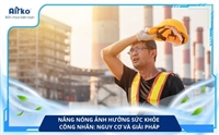 Nắng Nóng Ảnh Hưởng Sức Khỏe Công Nhân: Nguy Cơ Và Giải Pháp