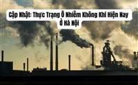 Cập Nhật: Thực Trạng Ô Nhiễm Không Khí Hiện Nay Ở Hà Nội