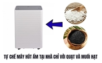 Tự Chế Máy Hút Ẩm Tại Nhà Chỉ Với Quạt Và Muối Hạt